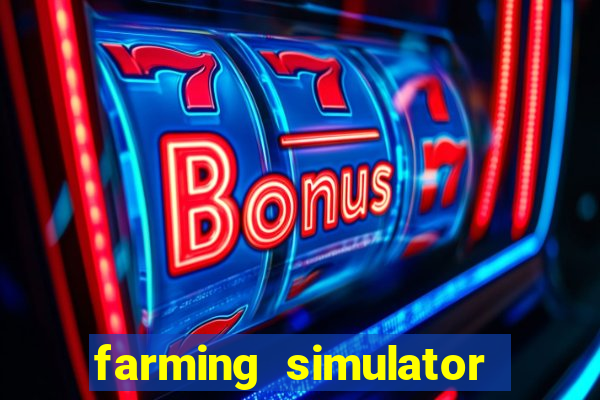 farming simulator 18 dinheiro infinito